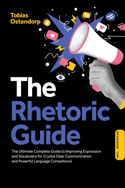 The Rhetoric Guide: The Ultimate Complete Guide to Improving Expression and Vocabulary for Crystal C