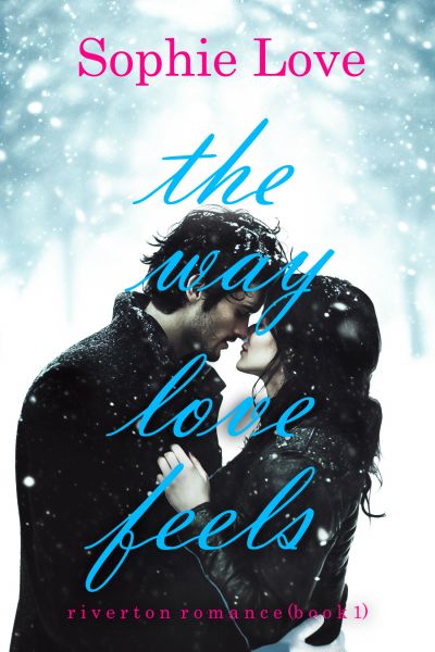 The Way Love Feels (Riverton Romance—Book 1)