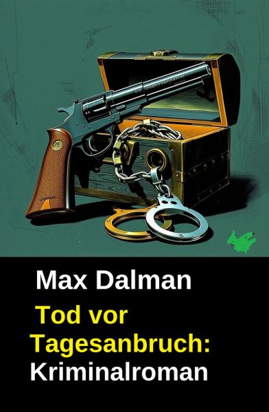 Tod vor Tagesanbruch: Kriminalroman