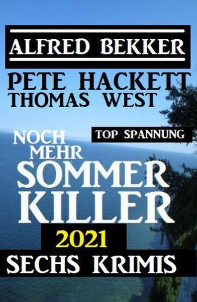 Noch mehr Sommer Killer 2021: Sechs Krimis Top Spannung