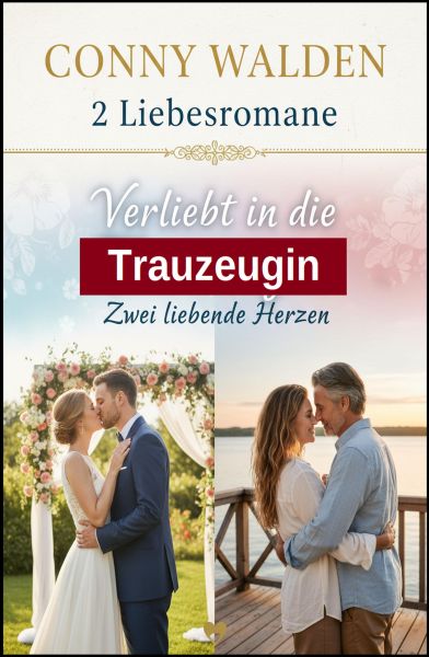 2 Liebesromane: Verliebt in die Trauzeugin / Zwei liebende Herzen