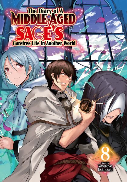 The Diary of a Middle-Aged Sage's Carefree Life in Another World: Volume 8