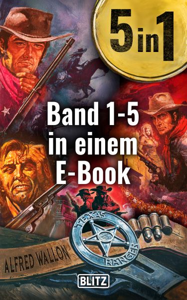 Texas Ranger - Band 1-5 in einem E-Book