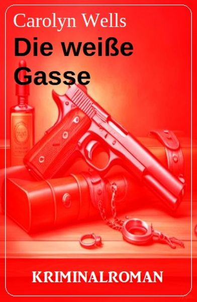 Die weiße Gasse: Kriminalroman