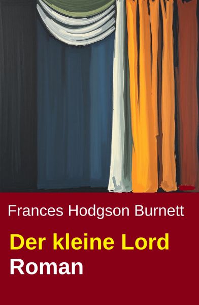 Der kleine Lord: Roman