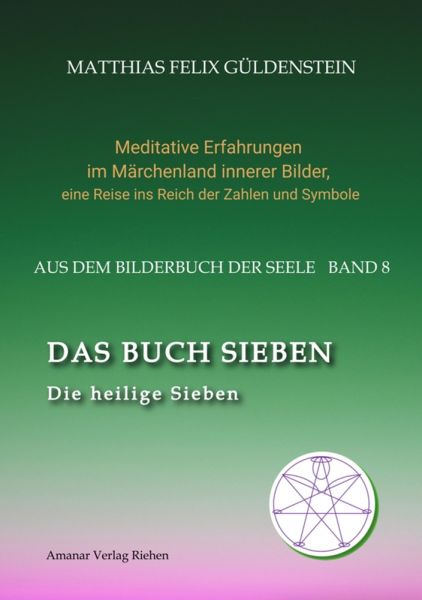 DAS BUCH SIEBEN; Die sieben Raben und die sieben Zwerge; Die sieben Farben des Regenbogens; Meditati