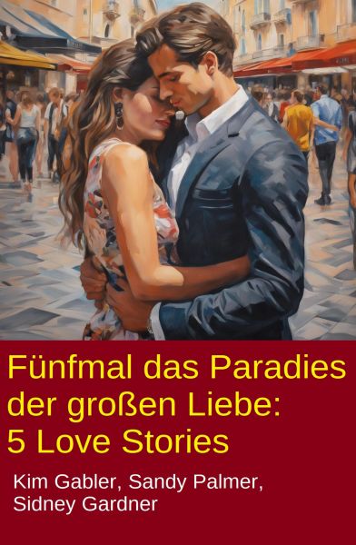 Fünfmal das Paradies der großen Liebe: 5 Love Stories