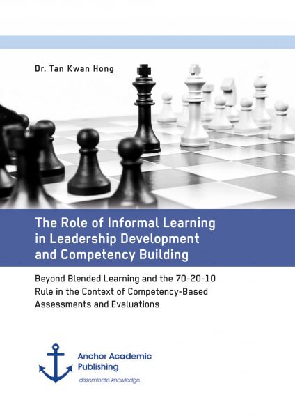The Role of Informal Learning in Leadership Development and Competency Building. Beyond Blended Lear