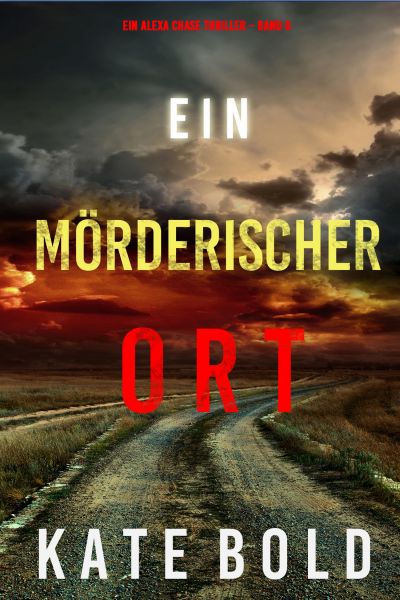 Ein mörderischer Ort (Ein Alexa Chase Thriller – Band 6)