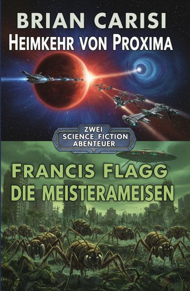 Zwei Science Fiction Abenteuer: Heimkehr von Proxima / Die Meisterameisen