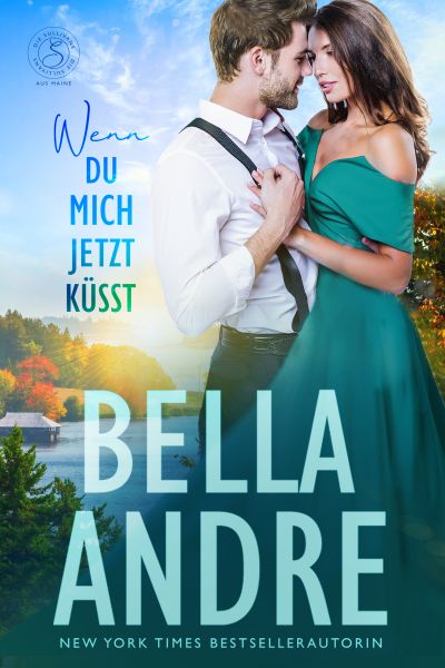 Wenn du Mich Jetzt Küsst (Die Sullivans aus Maine 3)
