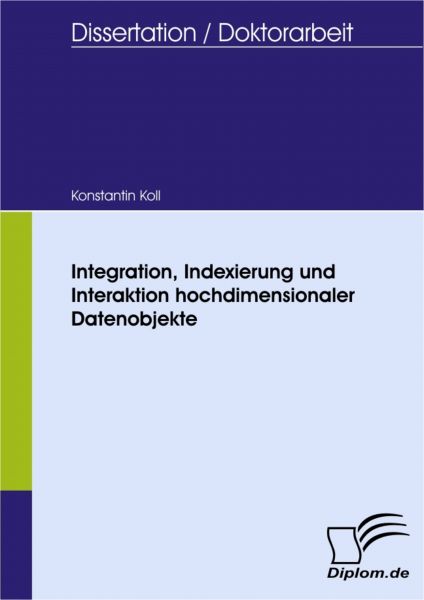 Integration, Indexierung und Interaktion hochdimensionaler Datenobjekte