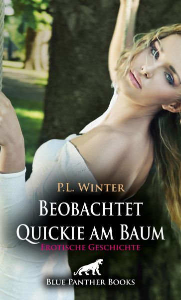 Beobachtet - Quickie am Baum | Erotische Geschichte