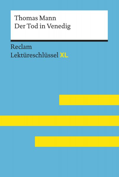 Der Tod in Venedig von Thomas Mann: Reclam Lektüreschlüssel XL