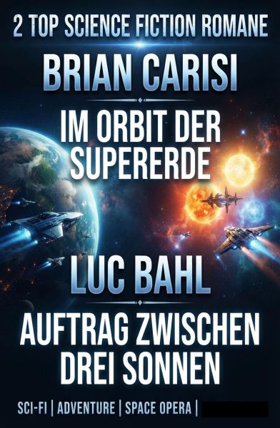 2 Top Science Fiction Romane: Im Orbit der Supererde / Auftrag ​zwischen drei Sonnen