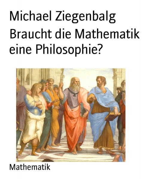 Braucht die Mathematik eine Philosophie?