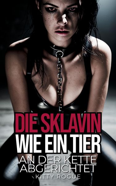 Die Sklavin: Wie ein Tier