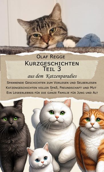 Kurzgeschichten Teil 3 aus dem Katzenparadies - Spannende Geschichten zum Vorlesen und Selberlesen