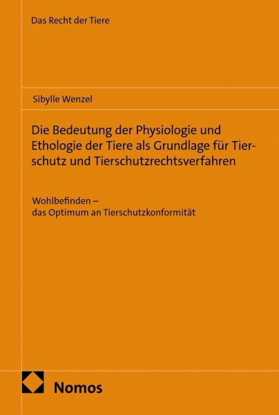 Die Bedeutung der Physiologie und Ethologie der Tiere als Grundlage für Tierschutz und Tierschutzrec