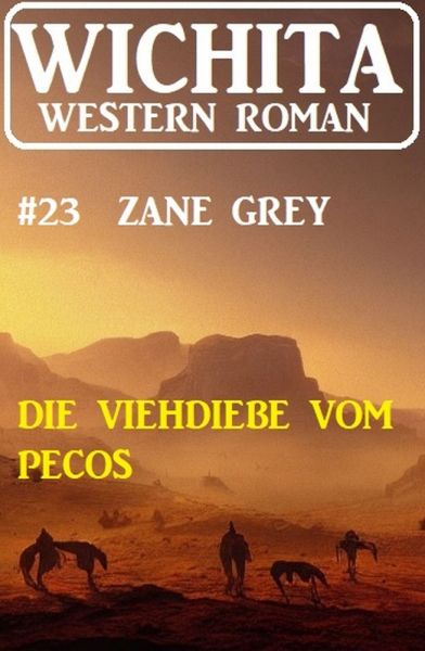 Die Viehdiebe vom Pecos: Wichita Western Roman 23