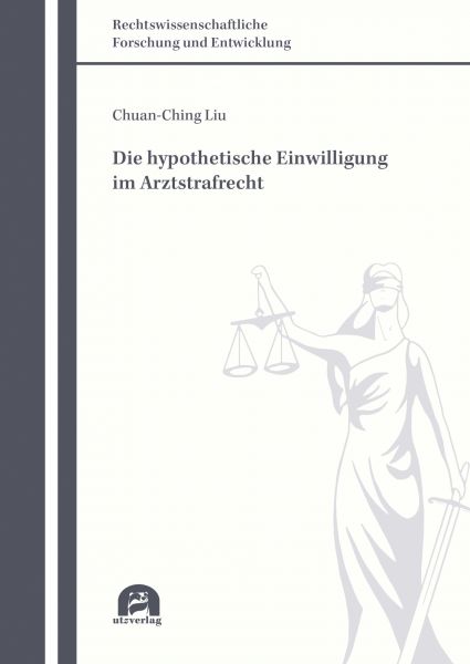 Die hypothetische Einwilligung im Arztstrafrecht