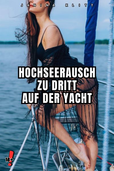 Sexgeschichte: HOCHSEERAUSCH - ZU DRITT AUF DER YACHT