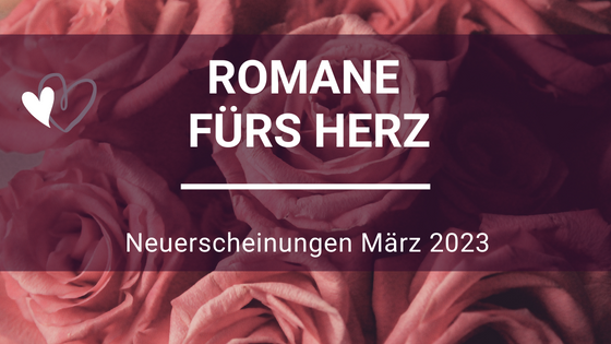 Romance-Neuerscheinungen-Marz-2