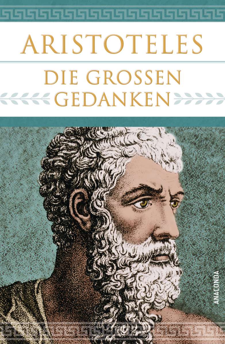 Aristoteles - Die großen Gedanken (Aristoteles, Ackermann, Erich - Anaconda Verlag)