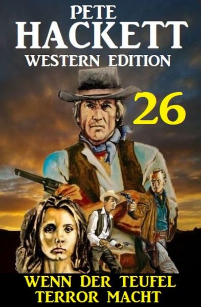 Wenn der Teufel Terror macht: Pete Hackett Western Edition 26