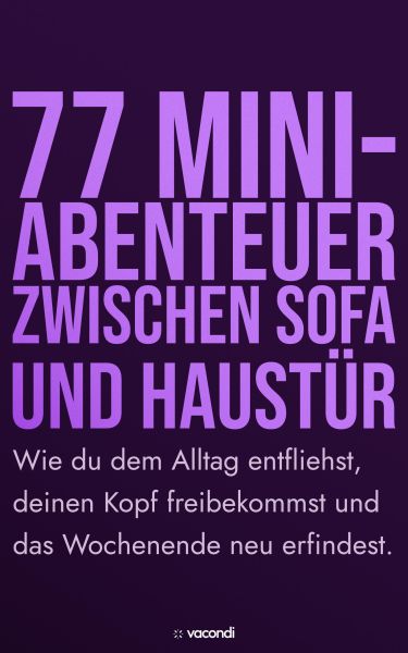 77 Mini Abenteuer zwischen Sofa und Haustür