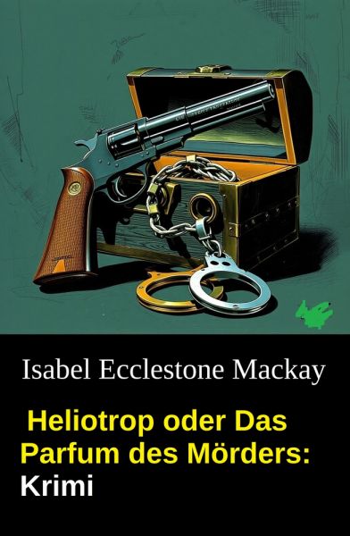 Heliotrop oder Das Parfum des Mörders: Krimi