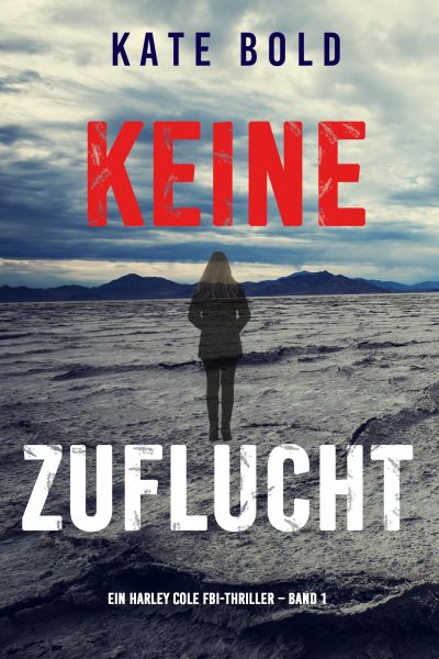 Keine Zuflucht (Ein Harley Cole FBI-Thriller – Band 1)