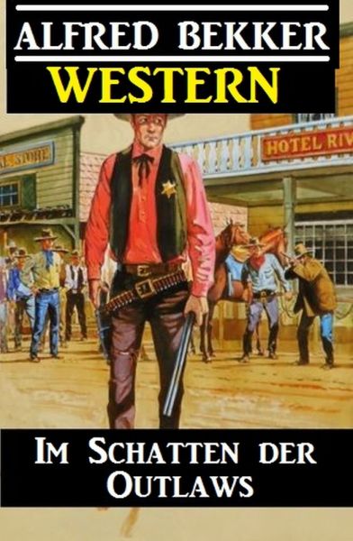 Alfred Bekker Western - Im Schatten der Outlaws