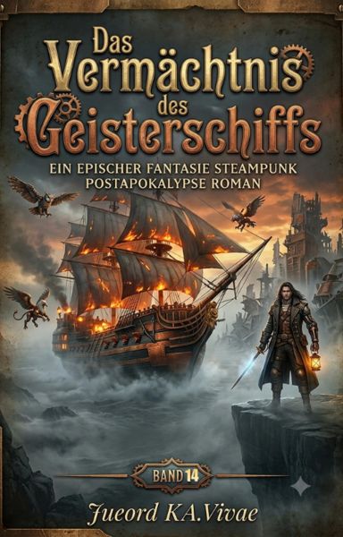 Das Vermächtnis des Geisterschiffs:Ein Epischer Fantasie Steampunk Postapokalypse Roman(Band 14)