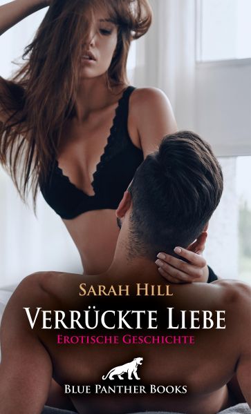 Verrückte Liebe | Erotische Geschichte