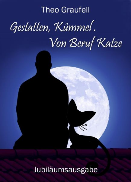Cover Theo Graufell: Gestatten, Kümmel. Von Beruf Katze