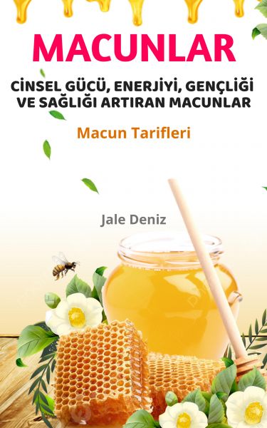 CİNSEL GÜCÜ, ENERJİYİ, GENÇLİĞİ VE SAĞLIĞI ARTIRAN MACUNLAR - Evde Afrodizyak Macun Yapma Tarifleri