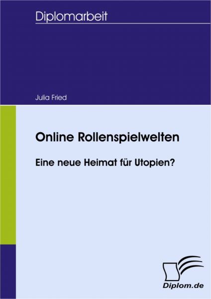 Online Rollenspielwelten - Eine neue Heimat für Utopien?
