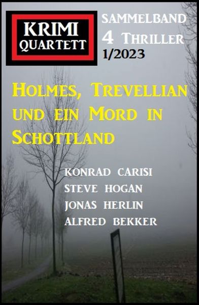 Holmes, Trevellian und ein Mord in Schottland: Krimi Quartett 4 Thriller 1/2023