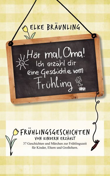 Hör mal, Oma! Ich erzähle Dir eine Geschichte vom Frühling