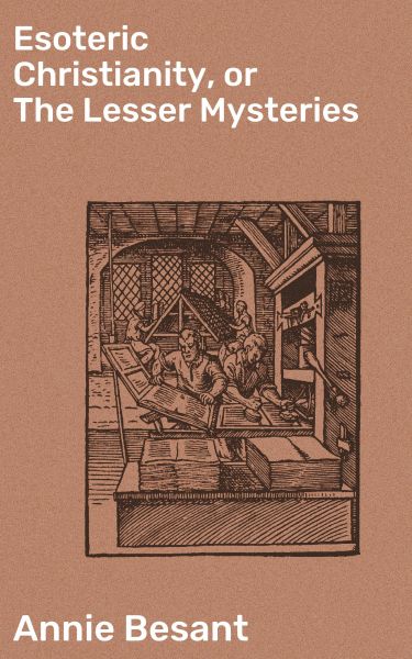 Esoteric Christianity, or The Lesser Mysteries
