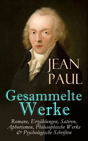 Gesammelte Werke: Romane, Erzählungen, Satiren, Aphorismen, Philosophische Werke & Psychologische Sc