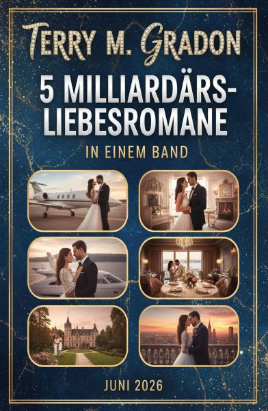 5 Milliardärs-Liebesromane in einem Band Juni 2026