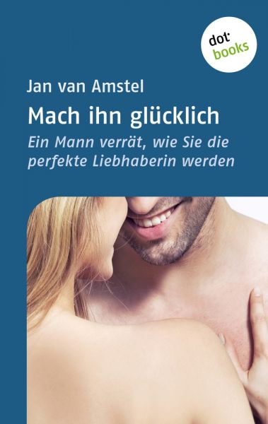 Mach ihn glücklich