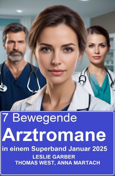 7 Bewegende Arztromane in einem Superband Januar 2025