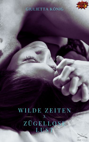 Wilde Zeiten - Zügellose Lust