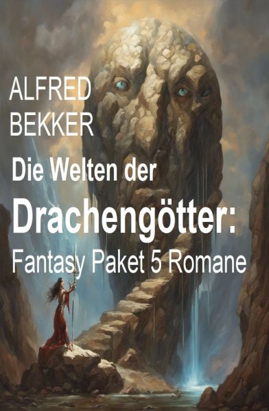 Die Welten der Drachengötter: Fantasy Paket 5 Romane