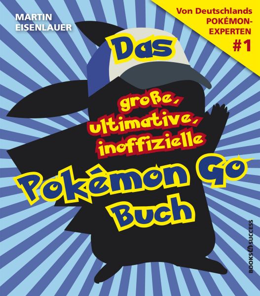 Das große, ultimative, inoffizielle Pokémon-Go-Buch