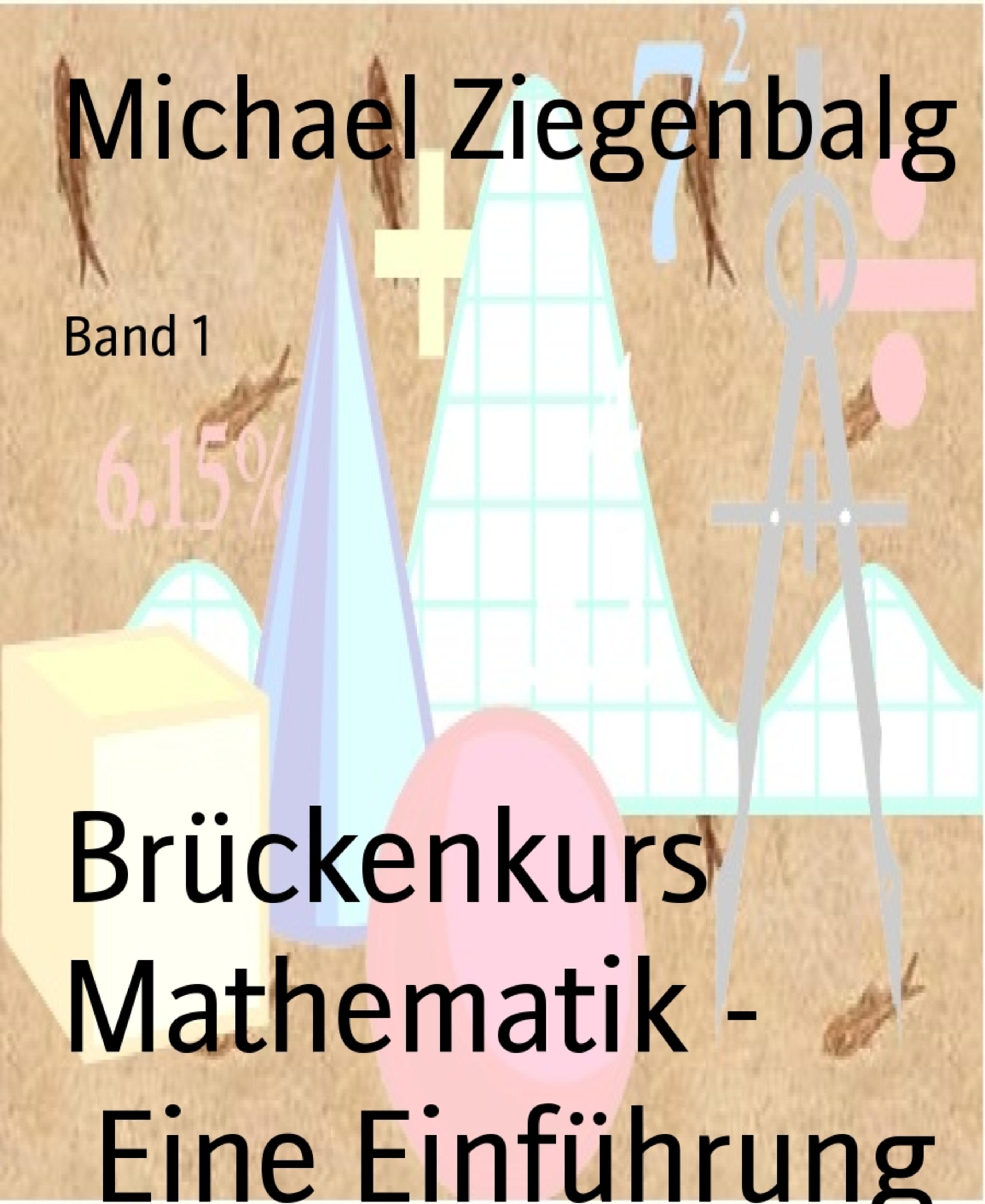 Brückenkurs Mathematik - Eine Einführung (Michael Ziegenbalg - BookRix)