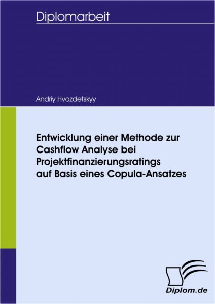 Entwicklung einer Methode zur Cashflow Analyse bei Projektfinanzierungsratings auf Basis eines Copul